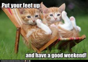 Put Your Feet Up and Have a Good Weekend